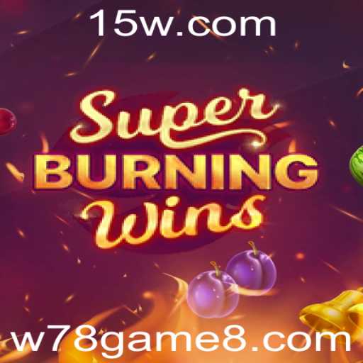 Descubra o SuperBurningWins: O Impacto do w78 Game no Cenário Atual
